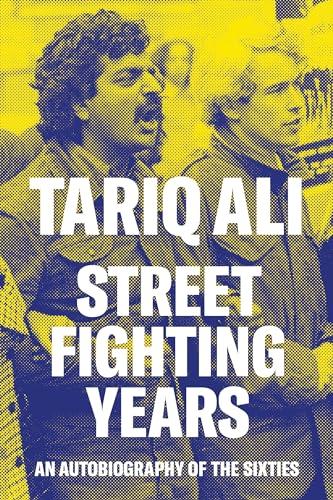 Tariq Ali wrote a memoir of his political activism: Street Fighting Years (2018).